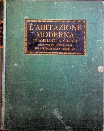 L' abitazione moderna: 120 ambiente a colori - copertina