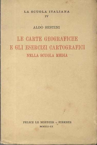 Le carte geografiche e gli esercizi cartografici nella scuola media - Aldo Sestini - copertina