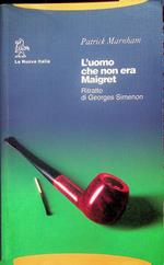 L' uomo che non era Maigret: ritratto di Georges Simenon