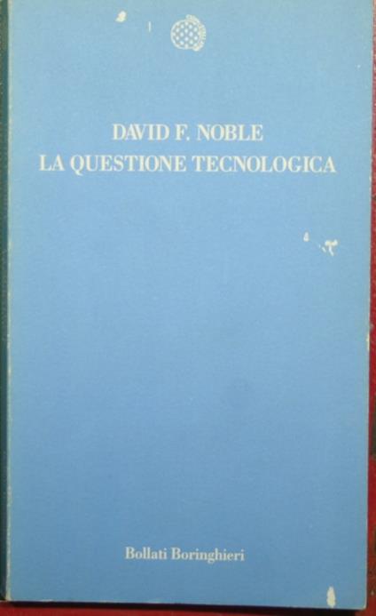 questione tecnologica - David F. Noble - copertina