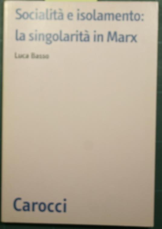 Socialità e isolamento: la singolarità in Marx - Luca Basso - copertina