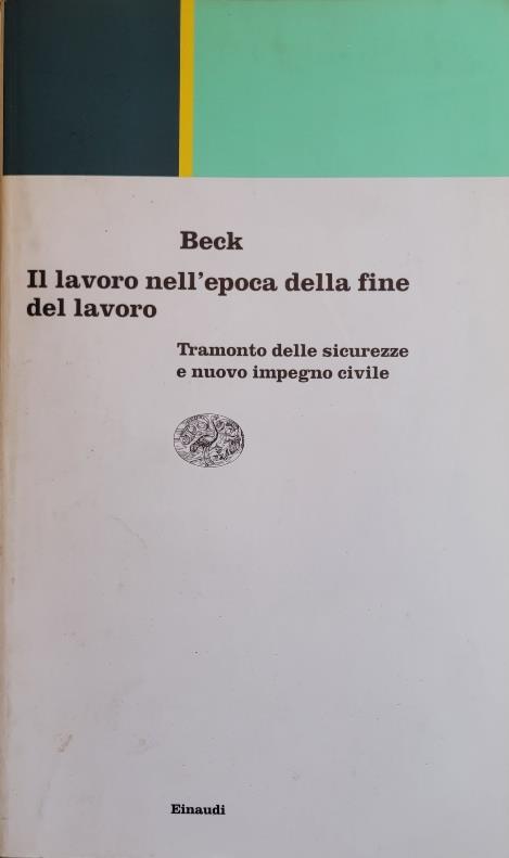 Il lavoro nell'epoca della fine del lavoro - Ulrich Beck - copertina