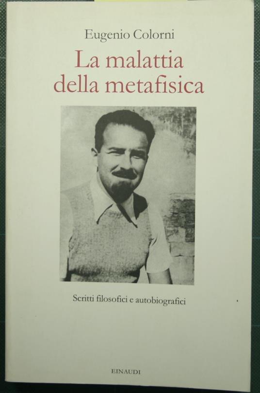 malattia della metafisica - Scritti filosofici e autobiografici - Eugenio Colorni - copertina