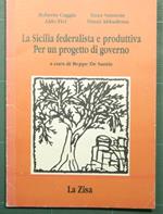 Sicilia federalista e produttiva - Per un progetto di governo