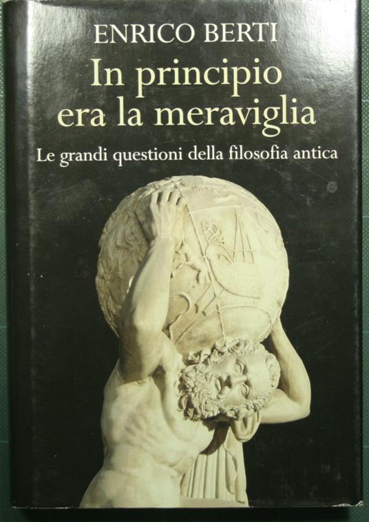 In principio era la meraviglia - Le grandi questioni della filosofia antica - Enrico Berti - copertina