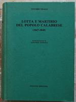Lotta E Martirio Del Popolo Calabrese. (1847 1848). Parte Prima: Il Quarantasette