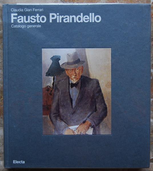 Fausto Pirandello. Catalogo Generale - Claudia Gian Ferrari - copertina