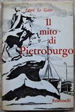 Il Mito Di Pietroburgo. Storia, Leggenda, Poesia