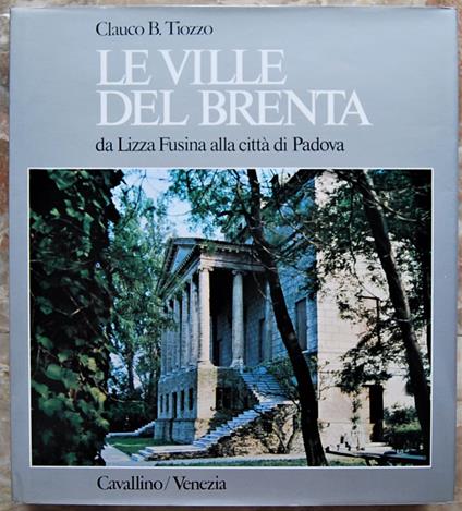 Le Ville Del Brenta. Da Lizza Fusina Alla Città Di Padova - copertina