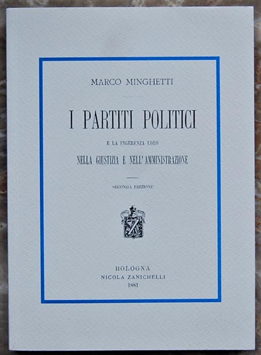 I Partiti Politici E La Ingerenza Loro Nella Giustizia E Nell'Amministrazione - Marco Minghetti - copertina