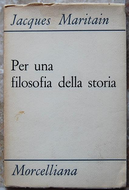 Per Una Filosofia Della Storia - Jacques Maritain - copertina