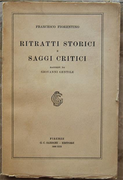 Ritratti Storici E Saggi Critici Raccolti Da Giovanni Gentile - Francesco Fiorentino - copertina