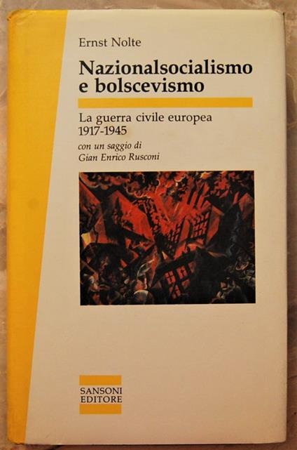 Nazionalsocialismo E Bolscevismo. La Guerra Civile Europea. 1917 1945 - Ernst Nolte - copertina