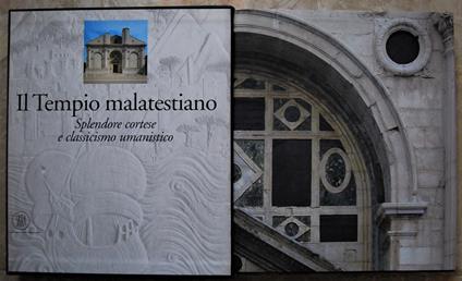 Il Tempio Malatestiano. Splendore Cortese E Classicismo Umanistico - Pier Giorgio Pasini - copertina
