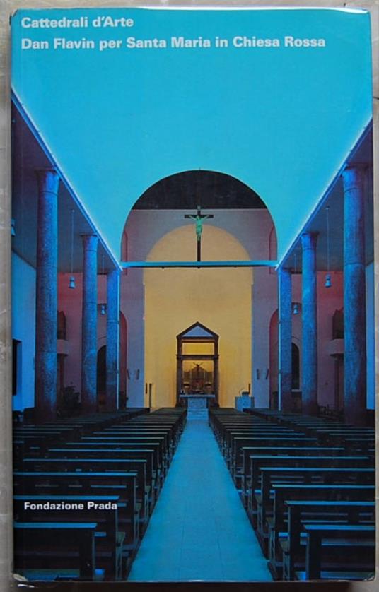 Cattedrali D'Arte. Dan Flavin Per Santa Maria In Chiesa Rossa - copertina