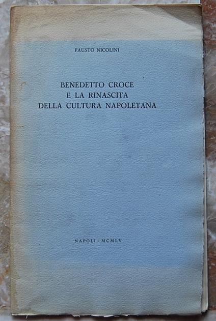 Benedetto Croce E La Rinascita Della Cultura Napoletana - Fausto Nicolini - copertina