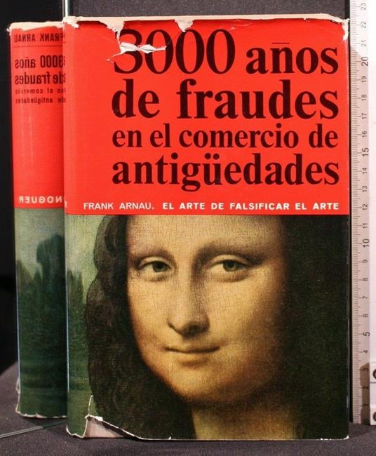 3000 Anos De Fraudes En El Comercio De Antiguedades - Frank Arnau - copertina