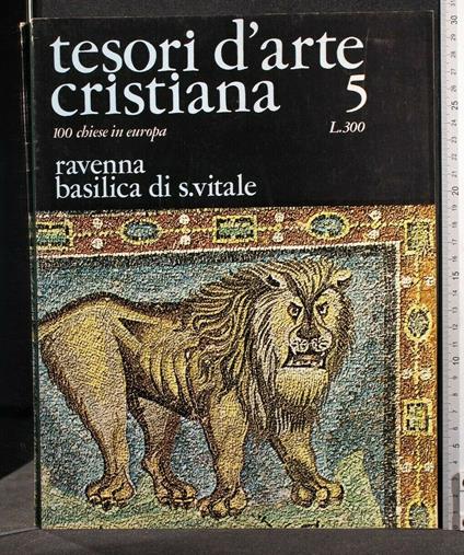 Tesori D'Arte Cristiana 5 100 Chiese in Europa Ravenna Basilica - Stefano Bottari - copertina