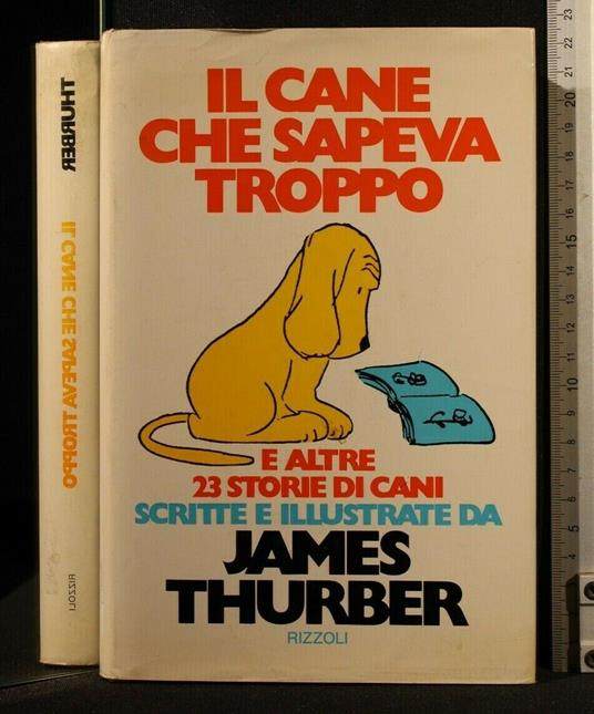 Il Cane Che Sapeva Troppo e Altre 23 Storie di Cani - James Thurber - copertina