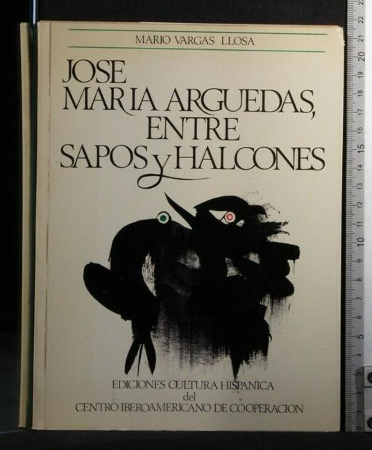 Jose Maria Arguedas, Entre Sapos Y Halcones - Mario Vargas Llosa - copertina