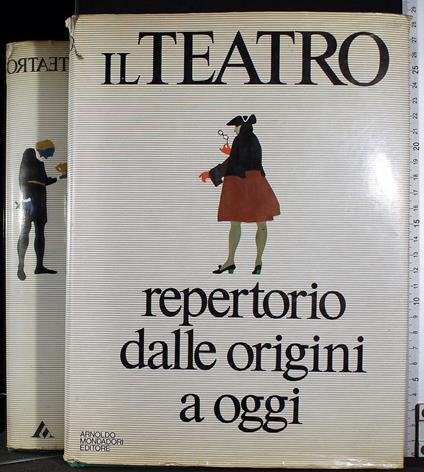 Il Teatro. Repertorio dalle origini a oggi - Cesare Molinari - copertina