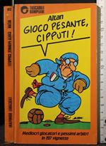 Gioco pesante, Cipputi!