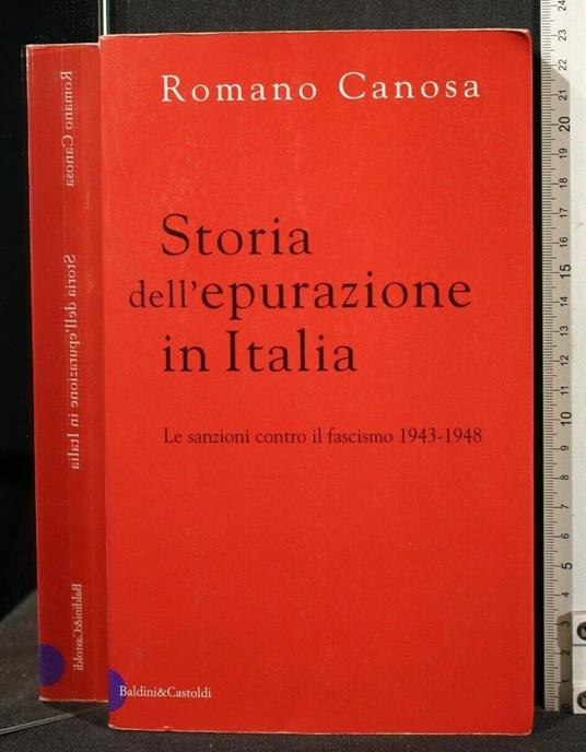 Storia Dell'Epurazione in Italia Le Sanzioni Contro Il Fascismo - Romano Canosa - copertina