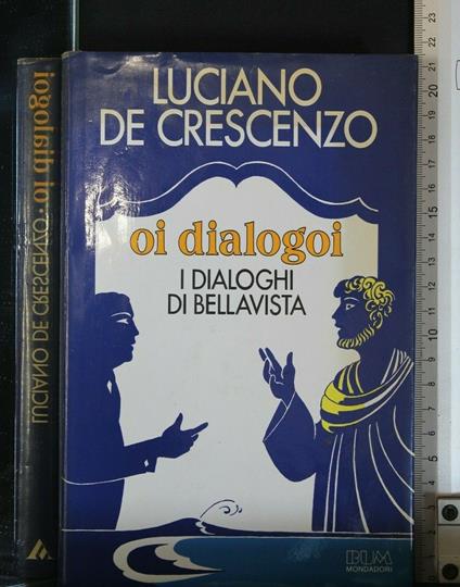 Oi Dialogoi I Dialoghi di Bellavista - Luciano De Crescenzo - copertina