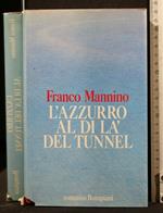 L' Azzurro Al di Là Del Tunnel