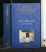 Tutte Le Opere: Amori Senza Amore e Altri Racconti