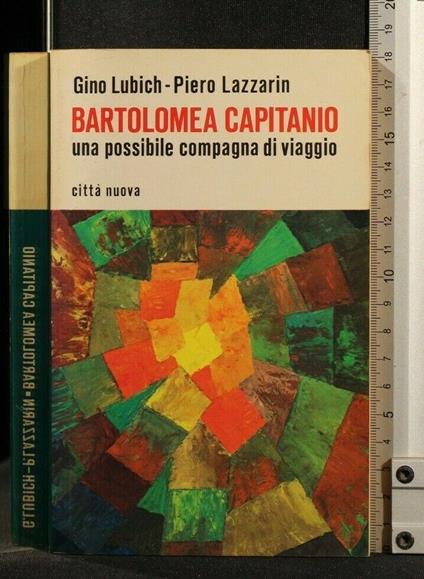 Bartolomea Capitanio Una Possibile Compagna di Viaggio - Piero Lazzarin - copertina