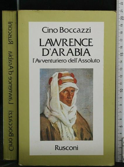 Lawrence D'Arabia L'Avventuriero Dell'Assoluto - Cino Boccazzi - copertina