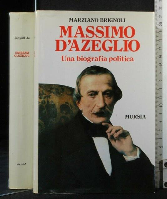 Massimo D'Azeglio Una Biografia Politica - Marziano Brignoli - copertina