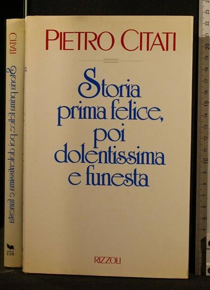 Storia Prima Felice, Poi Dolentissima e Funesta - Pietro Citati - copertina