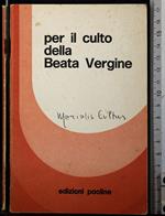 Per il culto della Beata Vergine