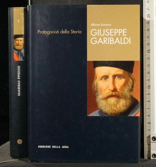 Protagonisti Della Storia Giuseppe Garibaldi - Alfonso Scirocco - copertina