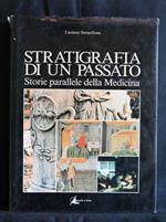 Stratigrafia di Un Passato. Storie Parallele Della Medicina