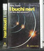 I Buchi Neri La Fine Dell'Universo?