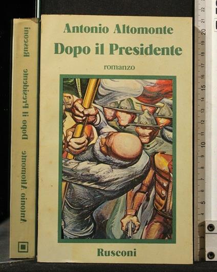 Dopo Il Presidente. - Antonio Altomonte - copertina