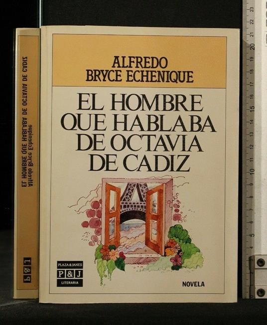 El Hombre Que Hablabla De Octavia De Cadiz - Alfredo Bryce Echenique - copertina