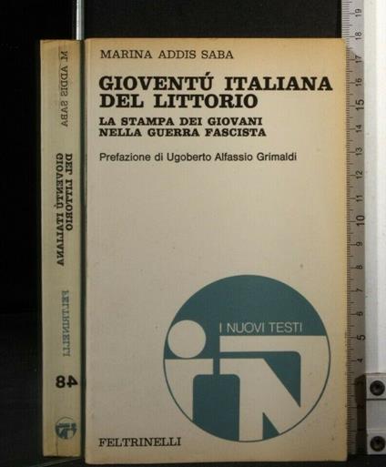 Gioventù Italiana Del Littorio La Stampa Dei Giovani Nella - Marina Addis Saba - copertina