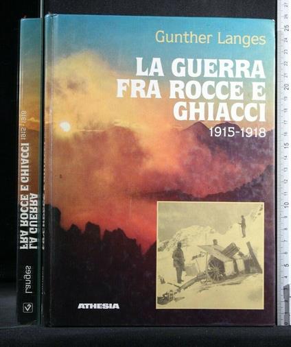 La Guerra fra Rocce e Ghiacci 1915-1918 - Gunther Langes - copertina