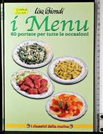 I menu. 60 Portate per tutte le occasioni