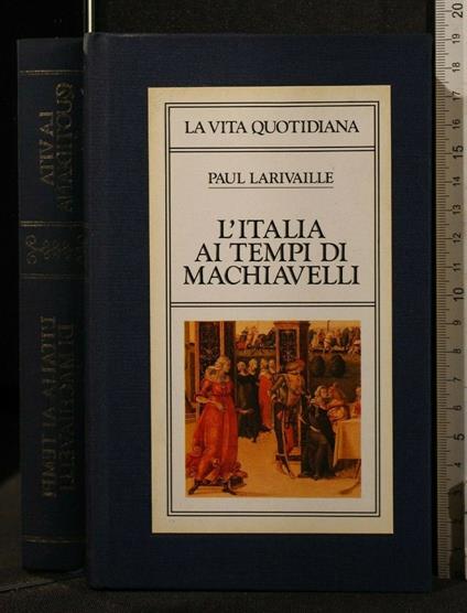 L' Italia Ai Tempi di Machiavelli - Paul Larivaille - copertina