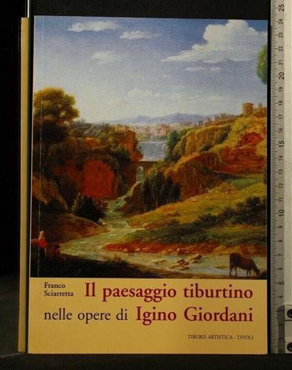 Il Paesaggio Tiburtino Nelle Opere di Igino Giordani - Franco Sciarretta - copertina