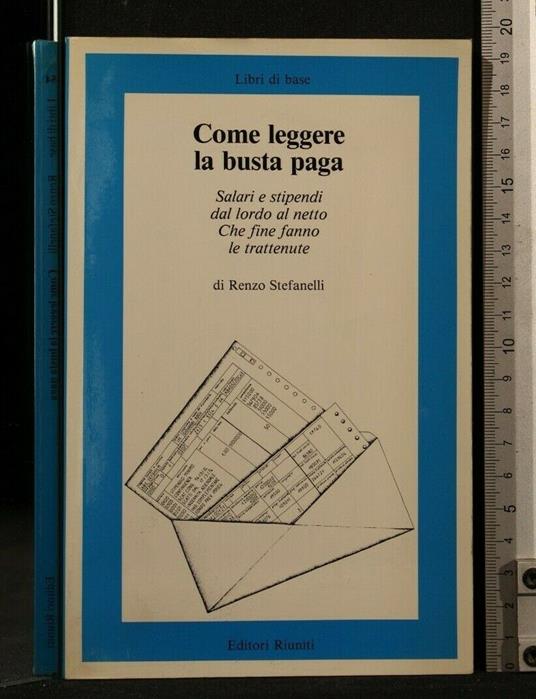 Come Leggere La Busta Paga - Renzo Stefanelli - copertina