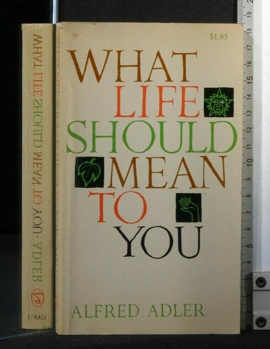 What Life Should Mean To You - Alfred Adler - copertina