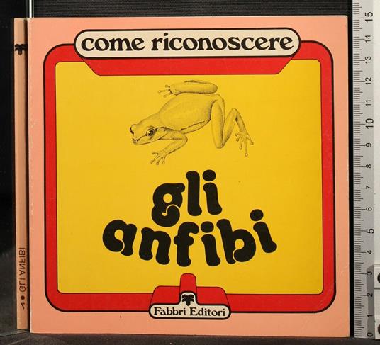 Come riconoscere gli anfibi - Alberto Pozzi - copertina