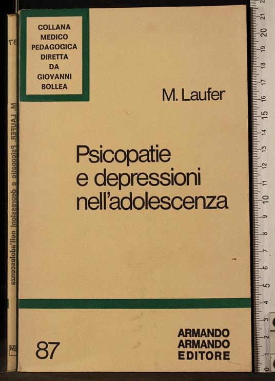 Psicopatie e depressioni nell'adolescenza - Moses Laufer - copertina