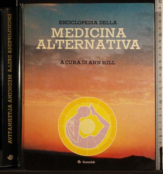 Enciclopedia della medicina alternativa - Anne Hill - copertina
